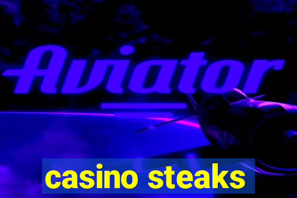 casino steaks